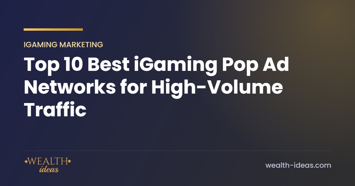 Top 10 Best iGaming Pop Ad Networks for High-Volume Traffic Top 10 Best iGaming Pop Ad Networks for High-Volume Traffic