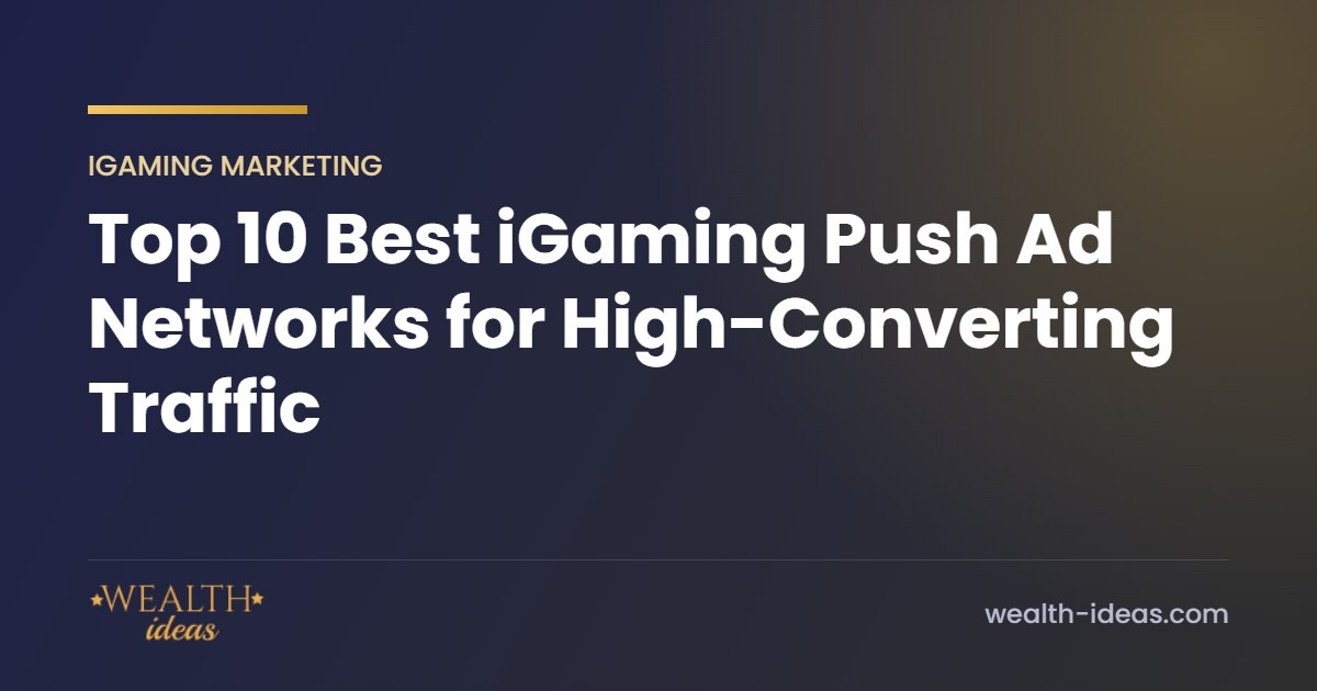 Top 10 Best iGaming Push Ad Networks for High-Converting Traffic Top 10 Best iGaming Push Ad Networks for High-Converting Traffic