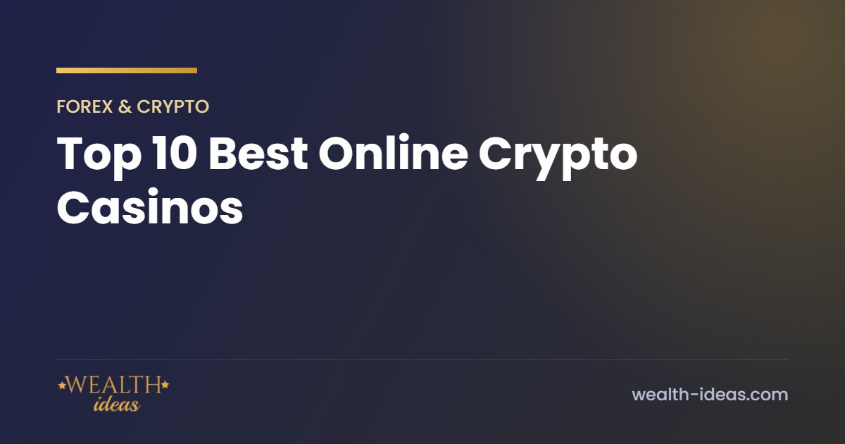 Top 10 Best Online Crypto Casinos Top 10 Best Online Crypto Casinos