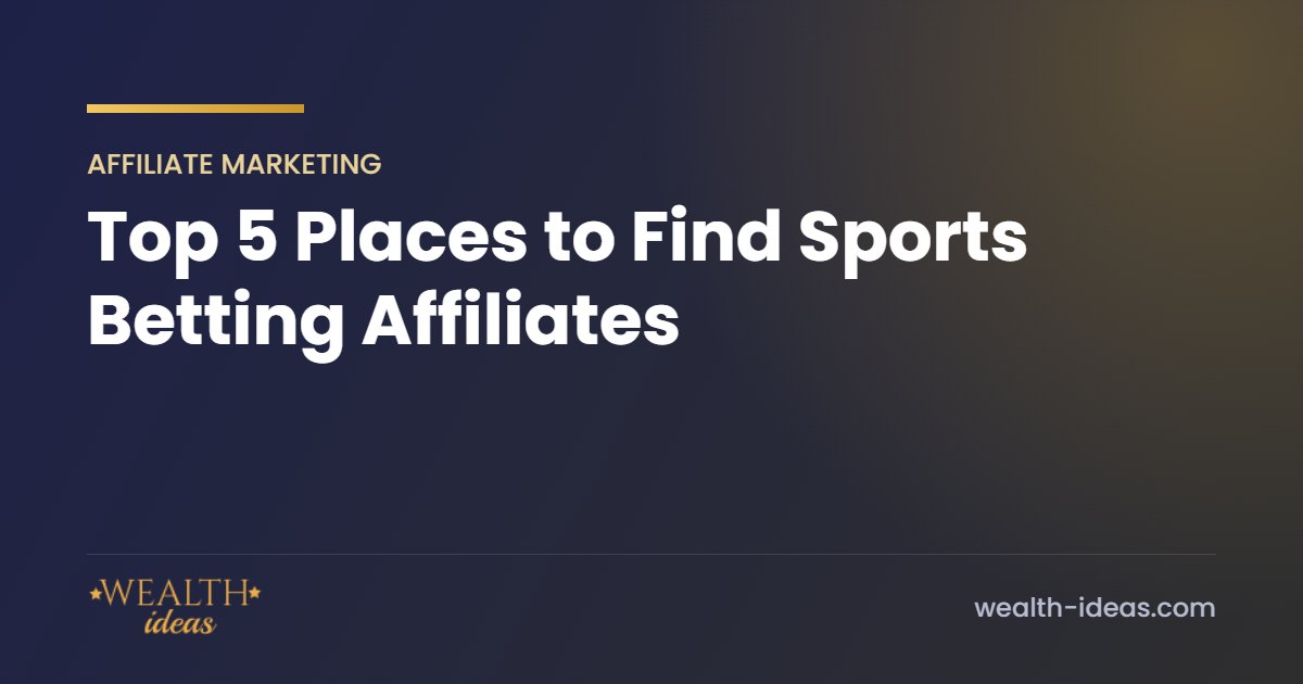 Top 5 Places to Find Sports Betting Affiliates Top 5 Places to Find Sports Betting Affiliates