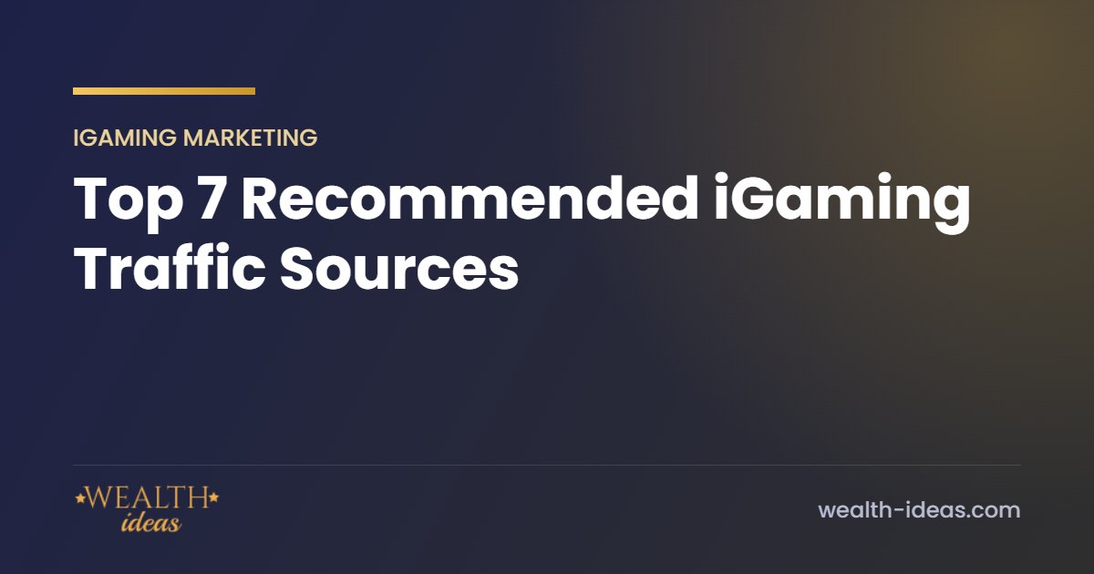 Top 7 Recommended iGaming Traffic Sources