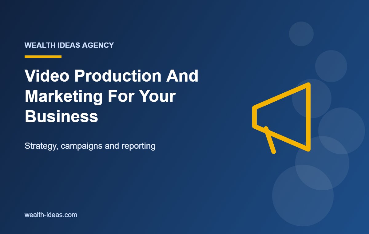 Video Production And Marketing For Your Business – Strategy, campaigns and reporting