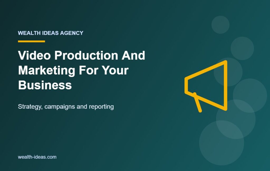 Video Production And Marketing For Your Business – Strategy, campaigns and reporting